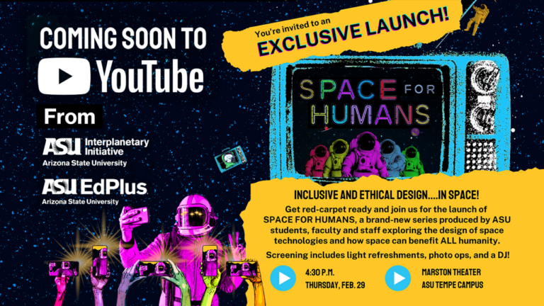 Promotional graphic for a YouTube series launch titled "SPACE FOR HUMANS" featuring space-themed illustrations and details of an event hosted by Arizona State University, with logos and event information on a starry space background.