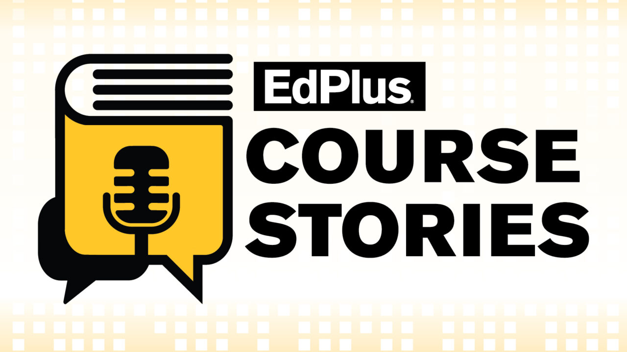 Course Stories, Season 3, Episode #5:  Mastering the Online Classroom, Behind The Scenes at ASU Online