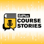 EdPlus Coure Stories logo - a book with a microphone icon that also appears to be a talking bubble